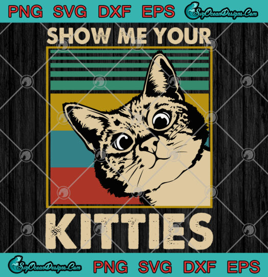 Show Me Your Kitties png svg eps