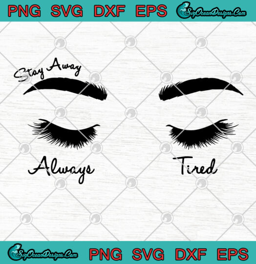 Stay Away Always Tired svg png