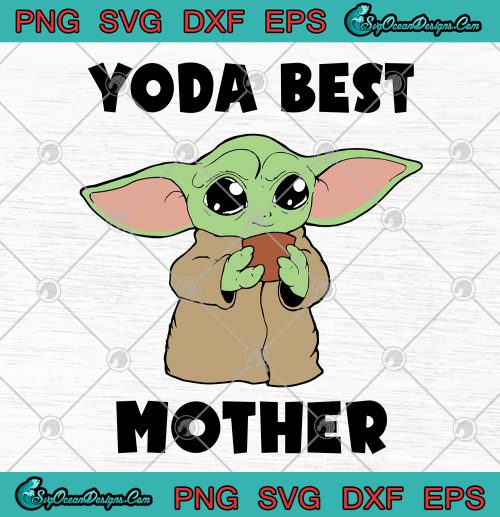 Yoda Best Mother SVG PNG EPS DXF-Baby Yoda Best Mother's Day SVG Art Vector