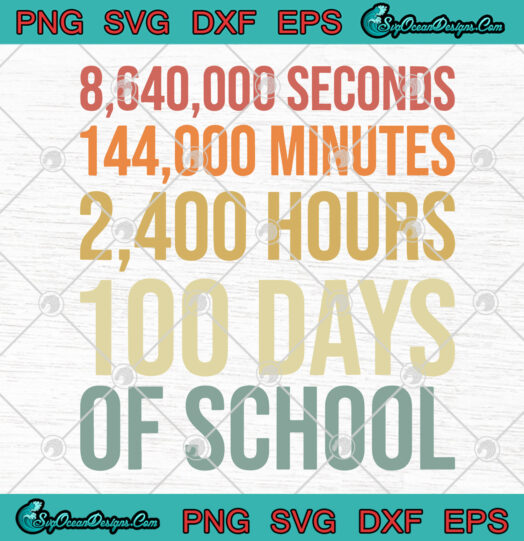 8640000 Seconds 144000 hours 100 Days Of School svg png