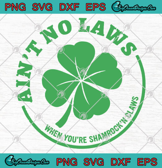 Aint No Laws When Youre Shamrockn Claws svg