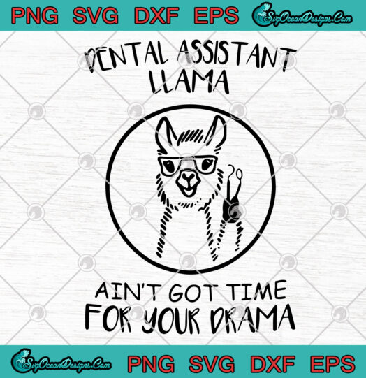Dental Assistant Llama Aint Got Time For Your Drama SVG
