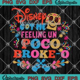 Disney Got Me Feeling Un Poco Broke-o SVG PNG EPS DXF Logo Art Vector