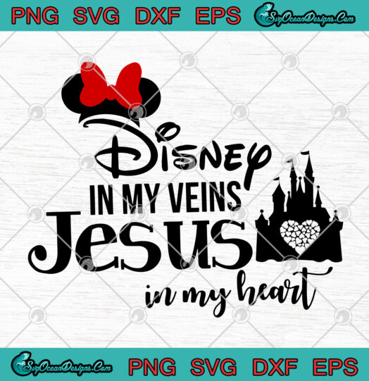 Disney In my Veins Jesus In my heart svg png