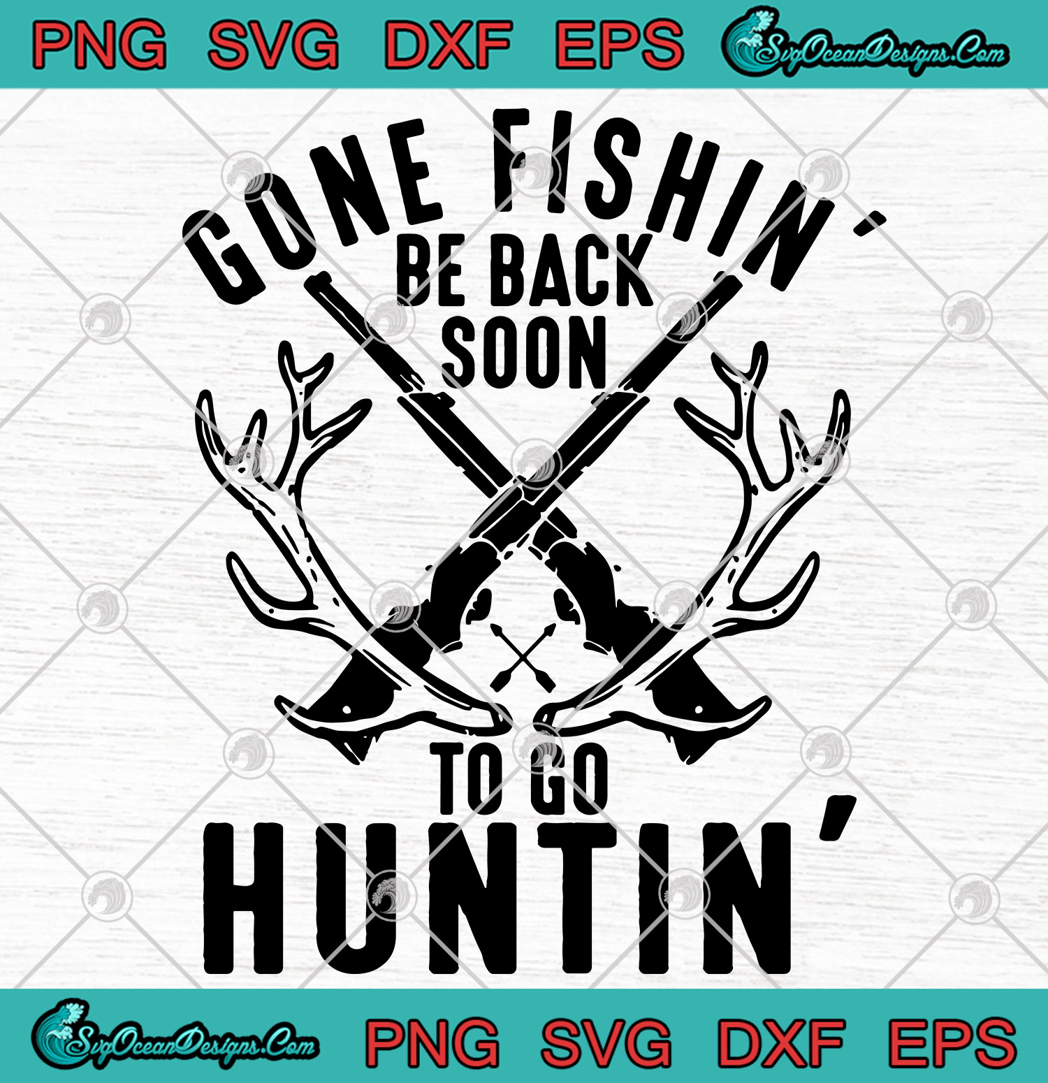 Download Gone Fishing Be Back Soon To Go Hunting SVG PNG EPS DXF Designs for shirt - Designs Digital Download