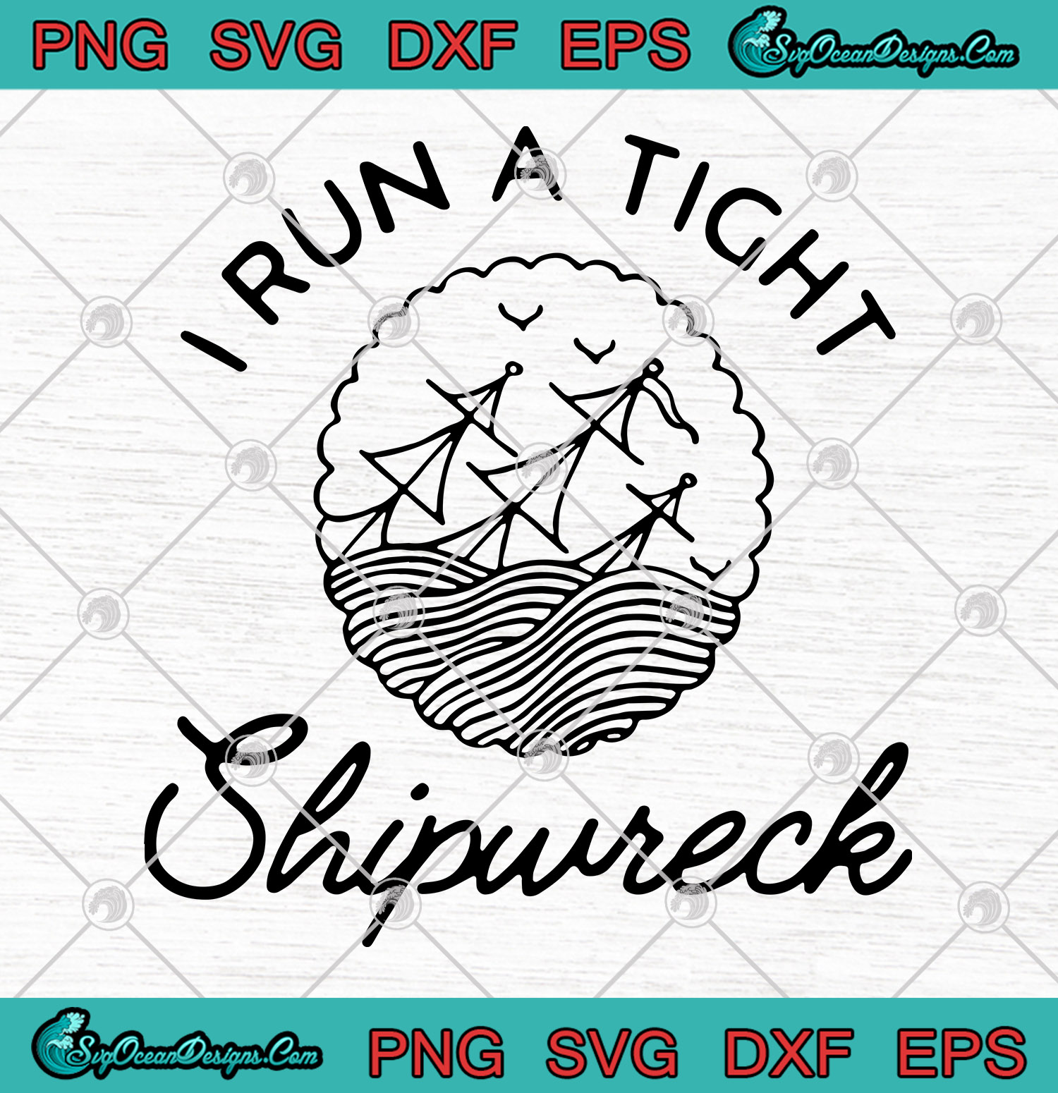 Download I Run A Tight Shipwreck SVG PNG EPS DXF Art Vector ...