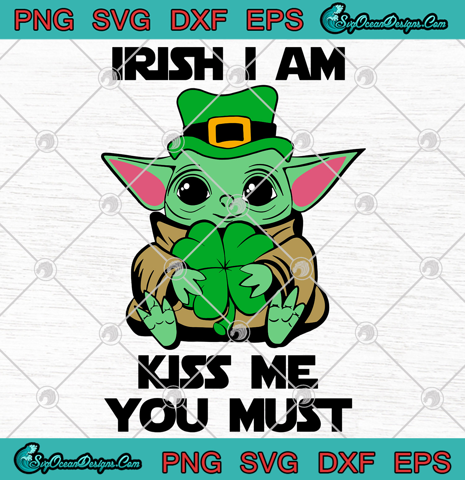 Yoda Baby IRish I Am Kiss Me You Must SVG PNG-Yoda Baby St ...