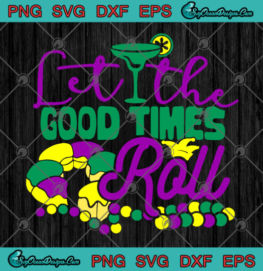 Let The Good Time Roll Mardi Gras SVG