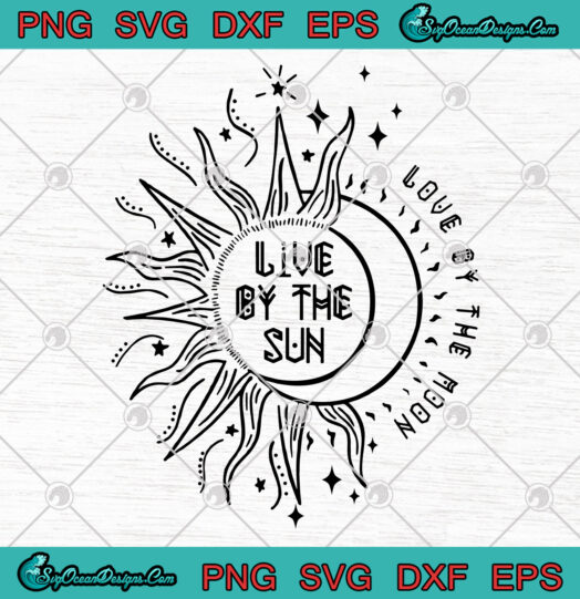 Live By The Sun Love By The Moon svg png