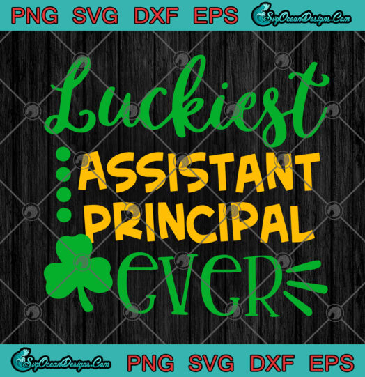 Luckiest Assistant Principal Ever svg png