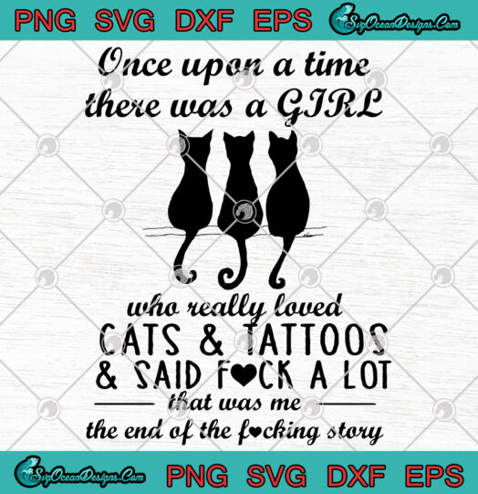 Once Upon A Time There Was A Girl Who Really Loved Cats And Tattoos svg