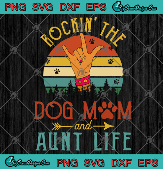 Rockin The Dog Mom And Aunt Life svg