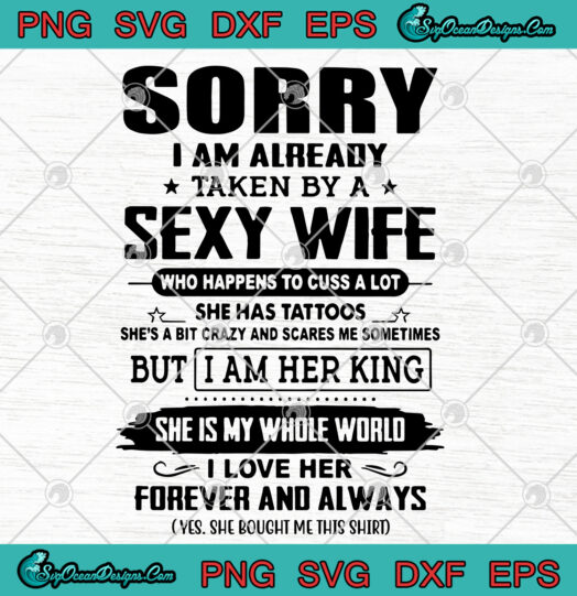 Sorry I Am Already Taken By A Sexy Wife svg png