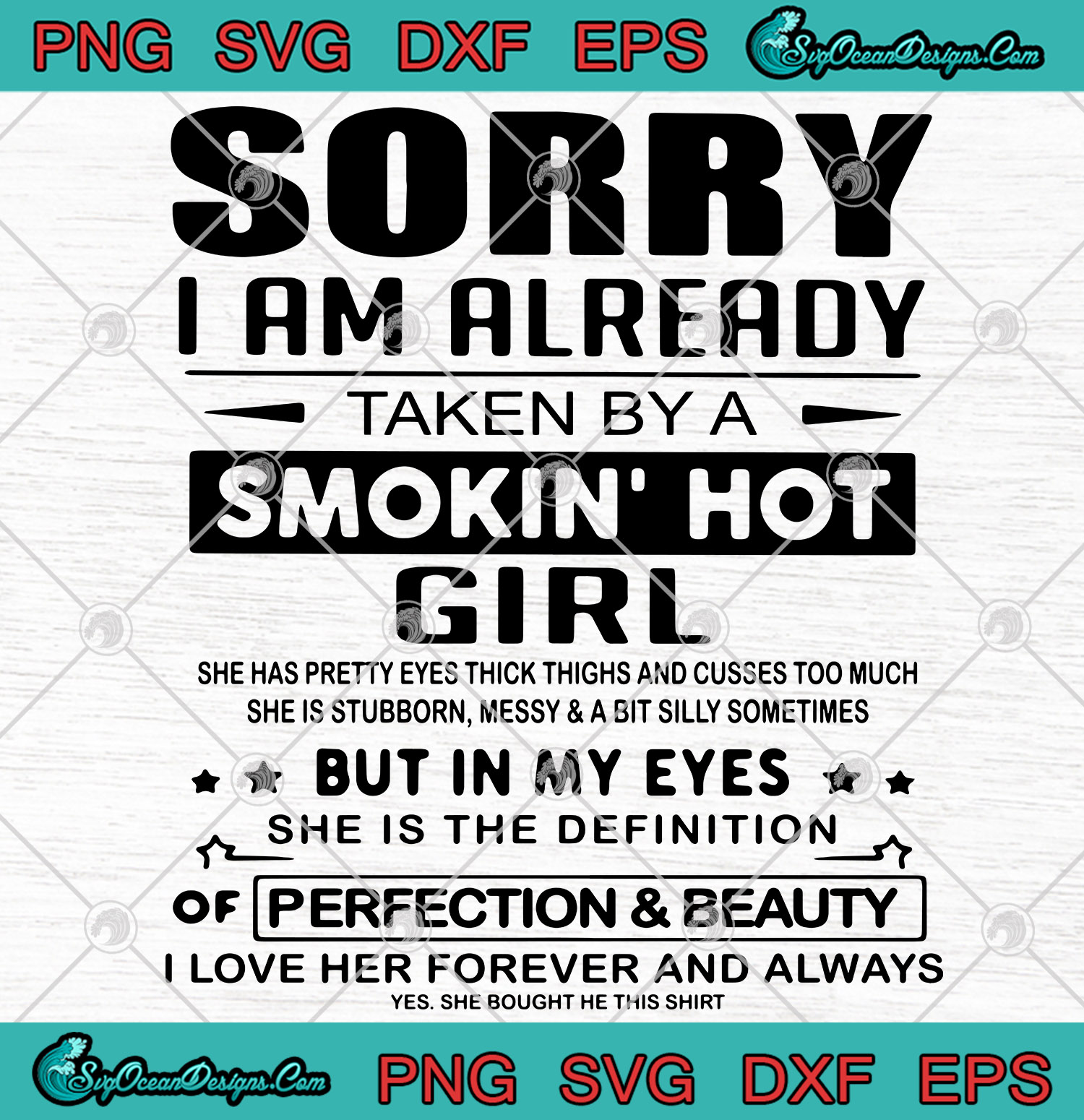 Download Sorry I Am Already Taken By A Smokin Hot Girl Svg Png Eps Dxf Art Vector Designs Digital Download