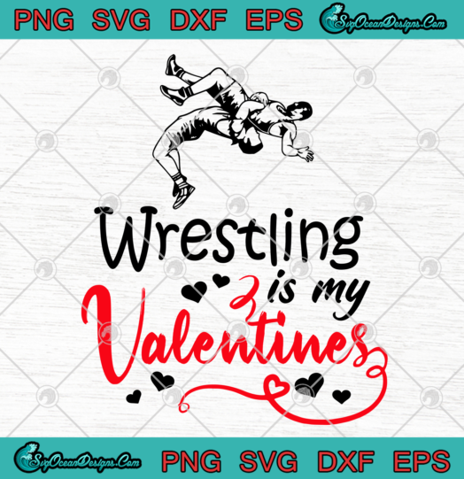 Wrestling is my Valentines svg