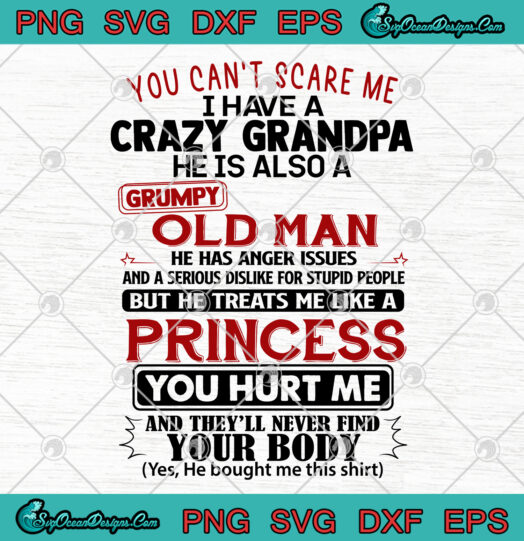 You Cant Scare Me U Have Crazy Grandpa He Is Also A Grumpy Old Man svg png