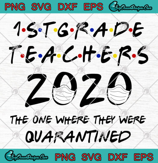 1 St Grade Teachers 2020 The One Where They Were Quarantined svg png