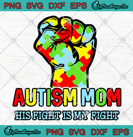 Autism Mom his fight is my fight svg png
