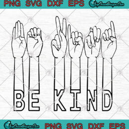 Be Kind Hand Sign Language Teachers Melanin Interpreter ASL SVG PNG Art ...