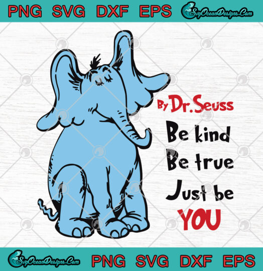 By Dr Seuss be kind Be true just be You svg