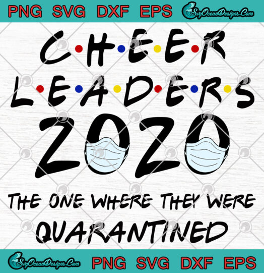 Cheer Leaders 2020 The One Where They Were Quarantined svg png