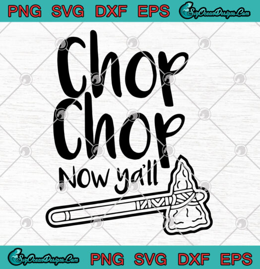 Chop Chop Now Yall svg png