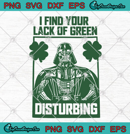 I Find Your Lack Of Green Disturbing svg png