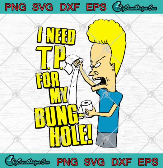 I Need TP For My BungHole SVG