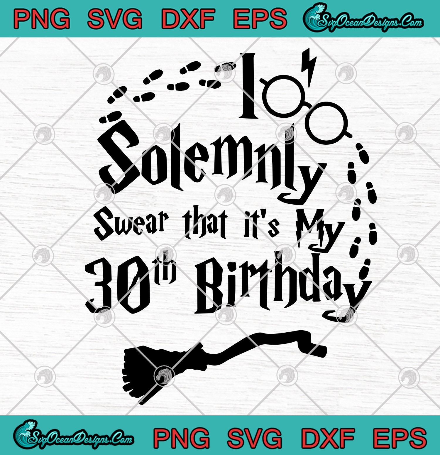 Download Harry Potter I Solemnly Swear That It S My 30th Birthday Svg Png Eps Dxf Harry Potter Brithday Vector Art Designs Digital Download