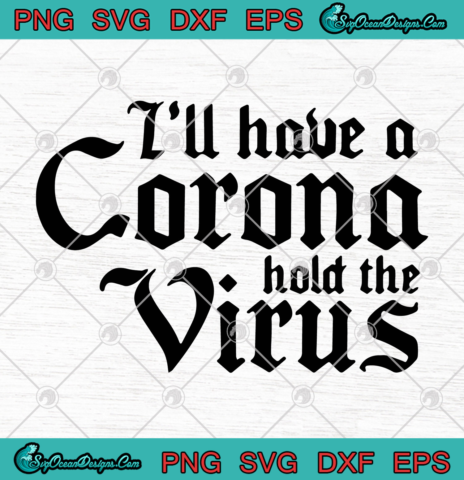 Download I'll Have A Corona Hold The Virus SVG PNG DXF EPS ...