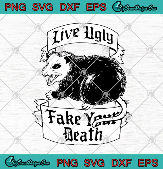 Live Ugly Fake Your Death svg png