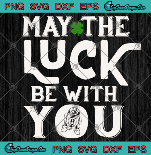 May The Luck Be With You Star Wars svg