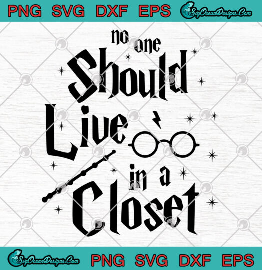 No One Should Live In A Closet svg png
