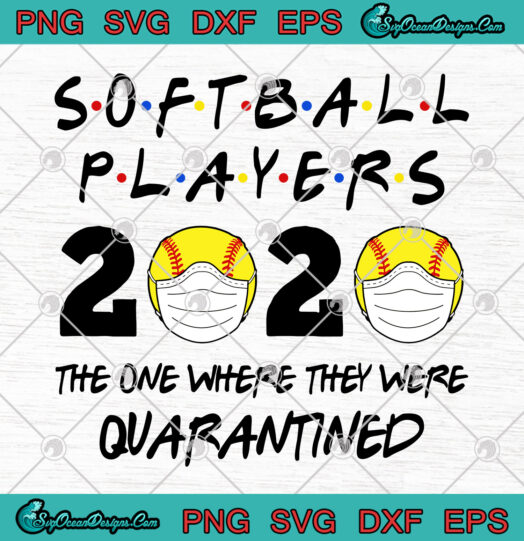 Softball Players 2020 The One Where They Were Quarantined svg png