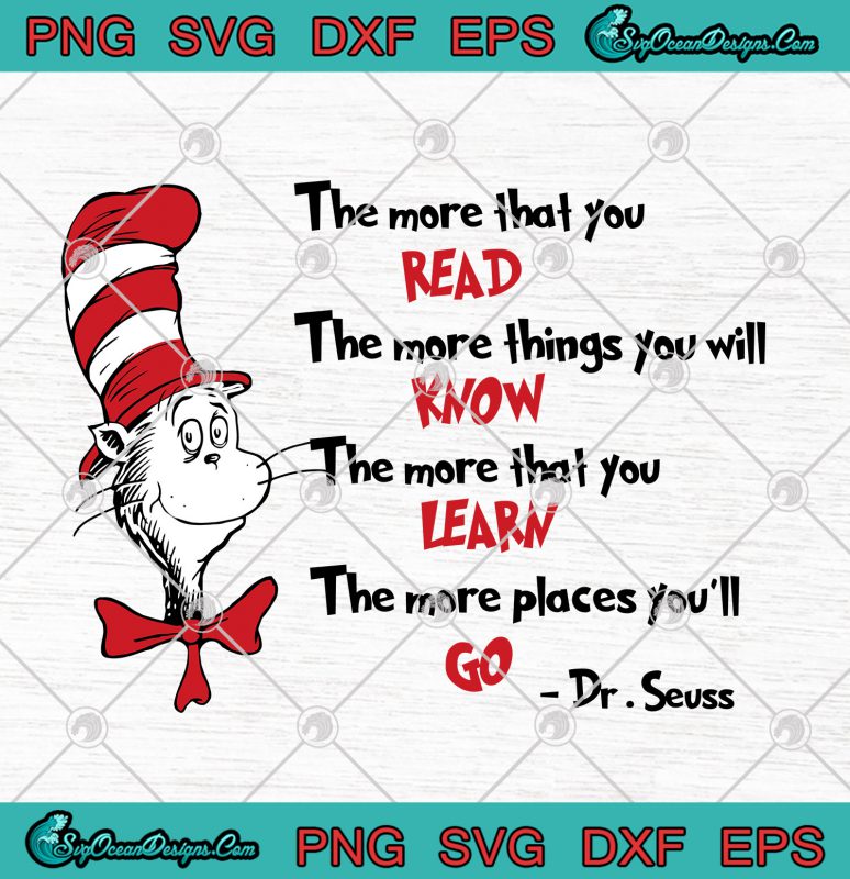 Dr Seuss Cat The More That You Read The More Things You Will Know SVG ...