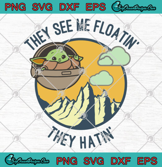 They See Me Floatin They Hatin svg png