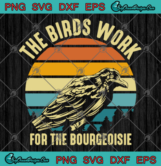 the birds work for the bourgeoisie svg png