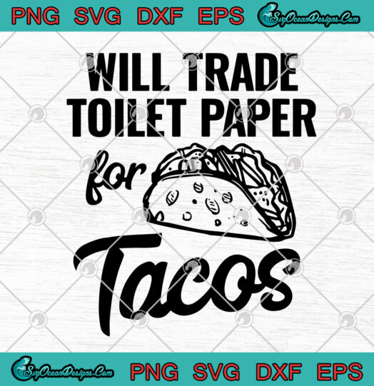 will trade toilet paper tacos svg
