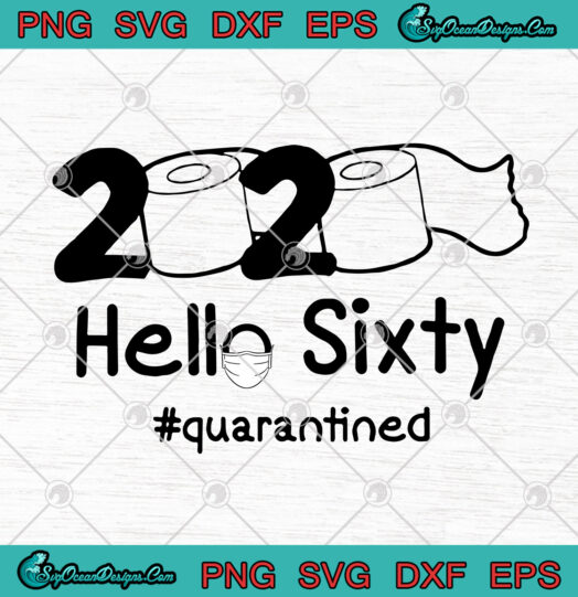 2020 Hello Sixty Quarantined