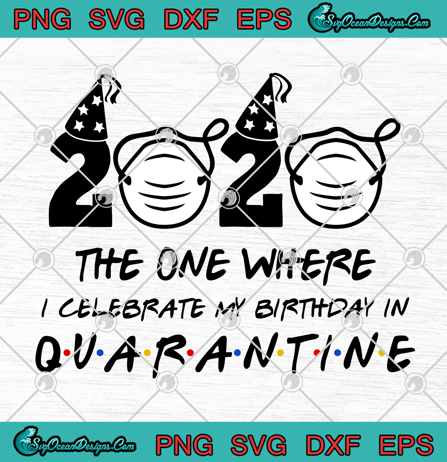 Download 2020 The One Where I Celebrate My Birthday In Quarantine Svg Png Eps Dxf Cutting File Cricut Silhouette Art Designs Digital Download PSD Mockup Templates