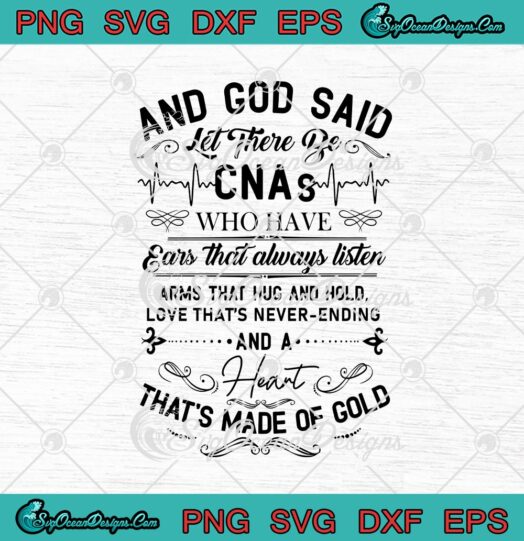 And God Said Let There Be CNAs Who Have Ears That Always Listen svg cricut