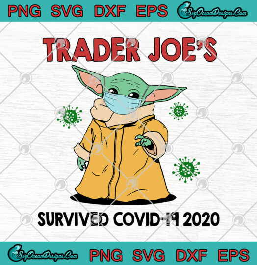 Baby Yoda Trader Joes Survived Covid 19 2020 svg png