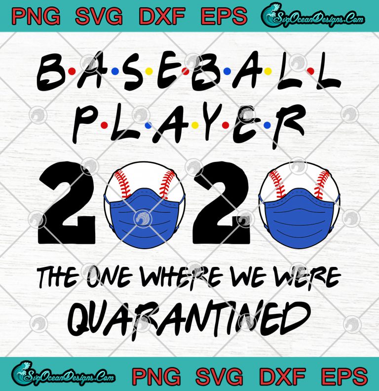 Baseball Player 2020 The One Where We Were Quarantined svg