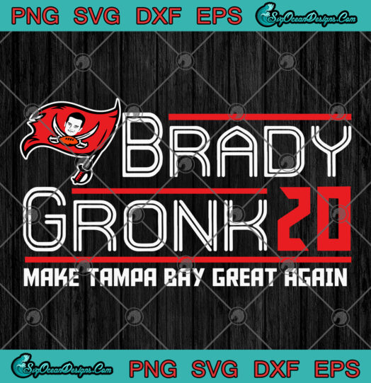 Brady Gronk 20 Make Tampa Bay Great Again svg