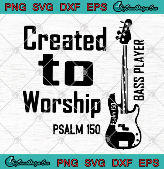 Created To Worship Psalm 150 Bass Player