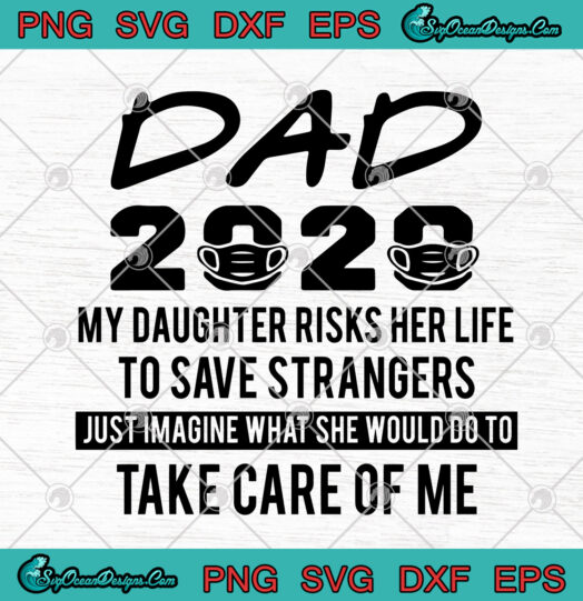 Dad 2020 My Daughter Risks Her Life To Save Strangers