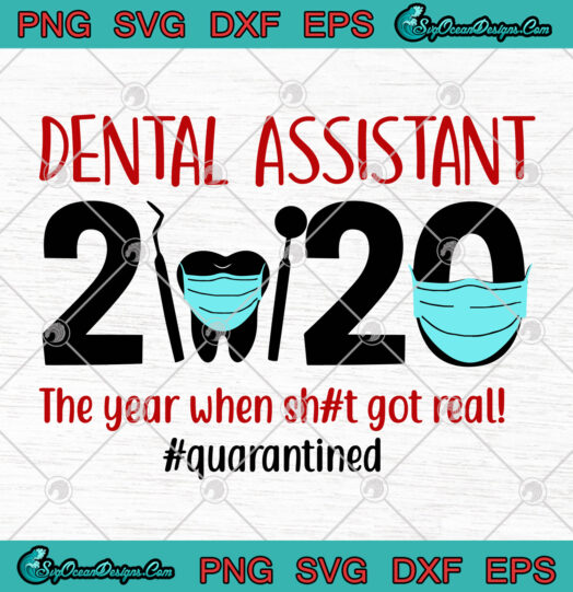 Dental Assistant 2020 The Year When Shit Got Real Quarantined