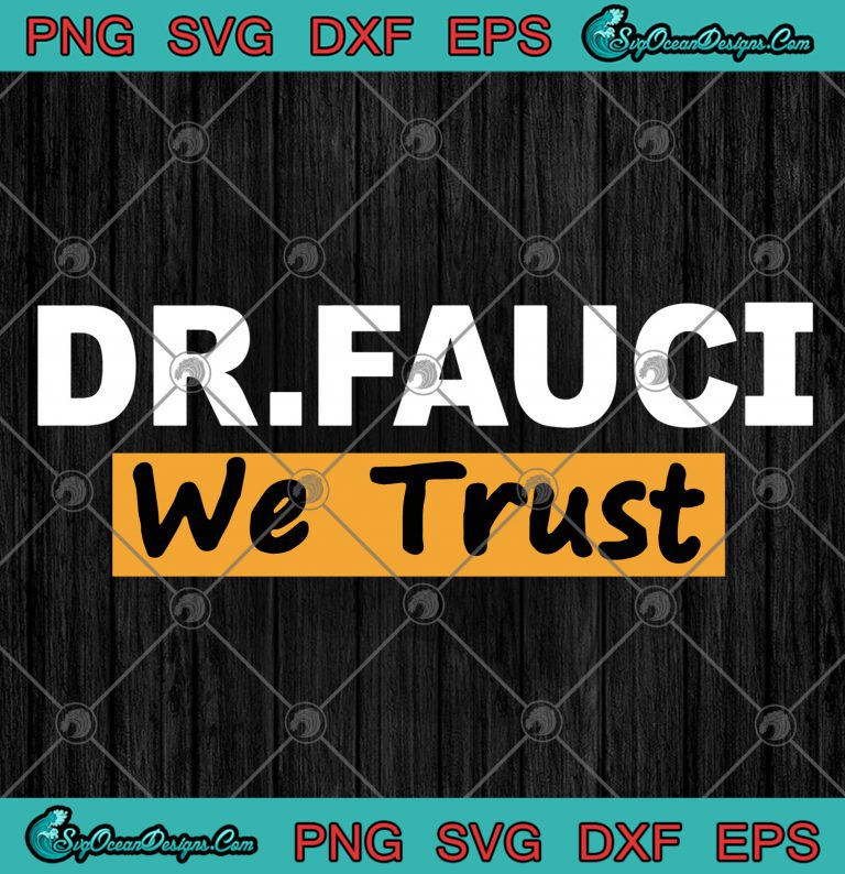Dr. Fauci We Trust