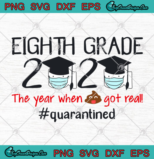 Eighth Grade 2020 The Year When Shit Got Real Quarantined