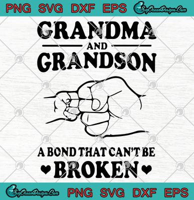 Grandma And Grandson A Bond That Can't Be Broken SVG PNG EPS DXF ...